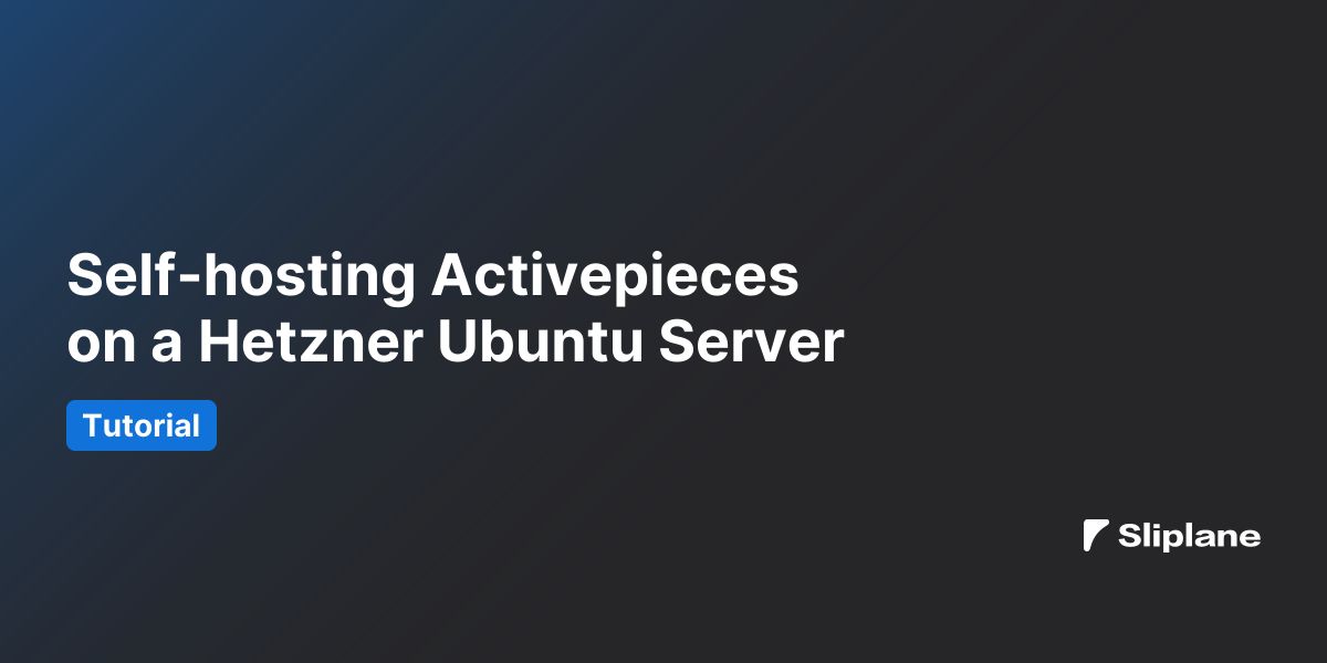 Activepieces auf einem Hetzner Ubuntu-Server selbst hosten